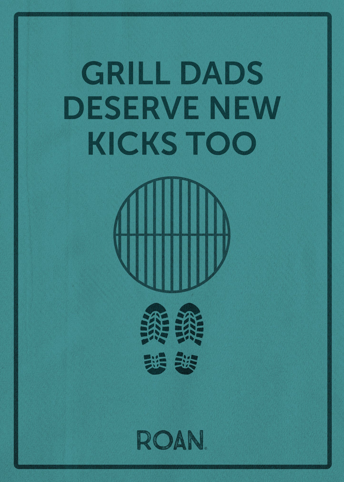 A minimalist graphic featuring "Grill Dads Deserve New Kicks Too," a grill-shaped balloon, boot prints, and the Roan logo. Ideal for gifting the EGC-RMD1 eGift card from roanfootwear.com.